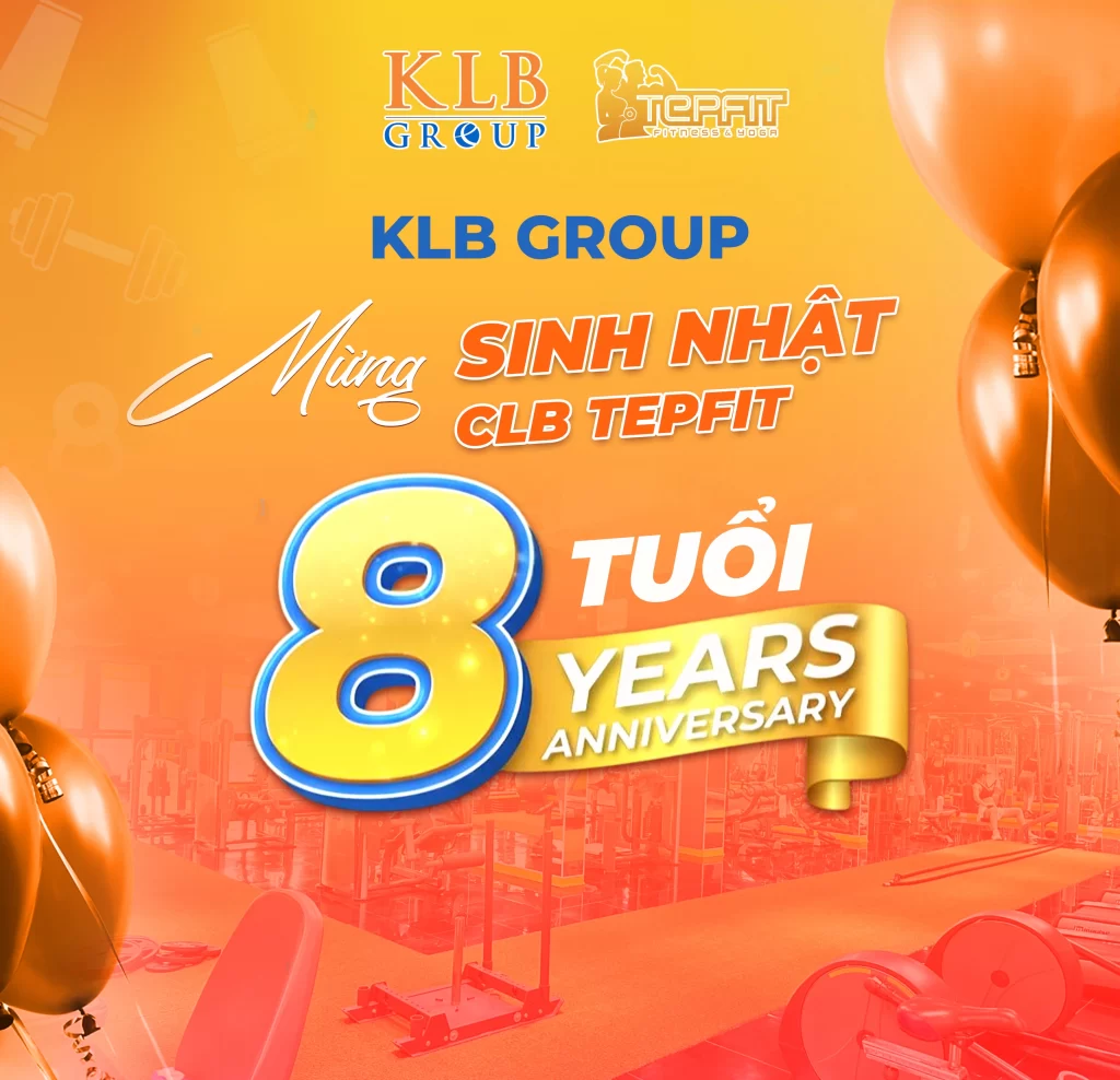 KLB CHÚC MỪNG SINH NHẬT TEPFIT 8 TUỔI